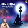 Shiv Bhola Ka Dhyan Dharo