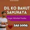 About Dil Ko Bahut Samjhaya Song