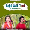 About Kajal Wali Chori Tu To Banja Meri Jaan Song