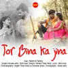 About Tor Bina Ka Jina Song