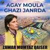 About Agay Moula Ghazi Janrda Song