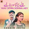 About Way Jitna Sohna Aey Song