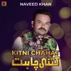 About Kitni Chahat Song