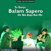 About Tu Banja Balam Sapero Or Bin Baja Ras Me Song