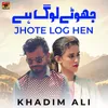 About Jhote Log Hen Song