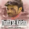 About Thatta Se Kalsha Song