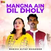Mangna Ain Dil Dholy