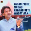 About Yaran Piche Zindagi Kharab Keti Waday Aan Song