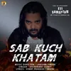 About Sab Kuch Khatam Song