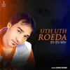 About Uth Uth Roeda Song