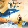About Bhole Tera Hai Nasha Song