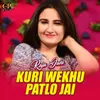 Kuri Wekhu Patlo Jai