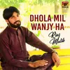 About Dhola Mil Wanjy Ha Song