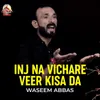 About Inj Na Vichare Veer Kisa Da Song