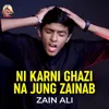 Ni Karni Ghazi Na Jung Zainab