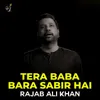 Tera Baba Bara Sabir Hai