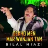 About Dekho Men Mar Wanjan Tan Song