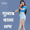 About Gulab Wala Love Song