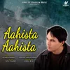 About Aahista Aahista Song