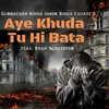 About Aye Khuda Tu Hi Bata Song