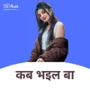 About Kab Bhaeel Ba Song