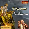 About Achyutam Keshavam Song