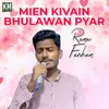 About Mien Kivain Bhulawan Pyar Song
