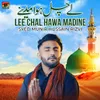 About Lee Chal Hawa Madine Song