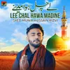 Lee Chal Hawa Madine