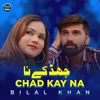 About Chad Kay Na Song