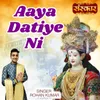 About Aaya Datiye Ni Song