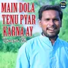 Main Dola Tenu Pyar Karna Ay