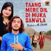 Taang Mere Dil Di Muka Sanwla