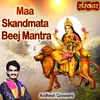 Maa Skandmata Beej Mantra