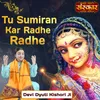 About Tu Sumiran Kar Radhe Radhe Song