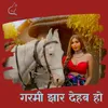 Garmi Jhar Dehab Ho