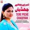 About Tere Piche Chadiyan Song