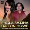 About Shala Sajjna Da Fon Howe Song