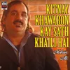 Kitnay Khawabon Kay Sath Khaili Hai