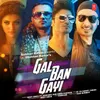 About Gal Ban Gayi Song