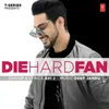 About Die Hard Fan Song