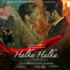 About Halka Halka Song