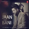 About Jaan Tay Bani Song