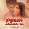 About Pyar Hota Ja Raha Hain Song