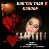 About Kab Tak Yaad Karoon Song