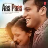 About Aas Paas Song