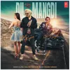 About Dil Mangdi Song