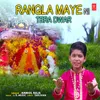 About Rangla Maye Ni Tera Dwar Song