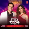 About Galliyan-Dil Mein Ho Tum (From "T-Series Mixtape Season 2") Song