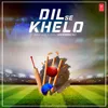 About Dil Se Khelo Song